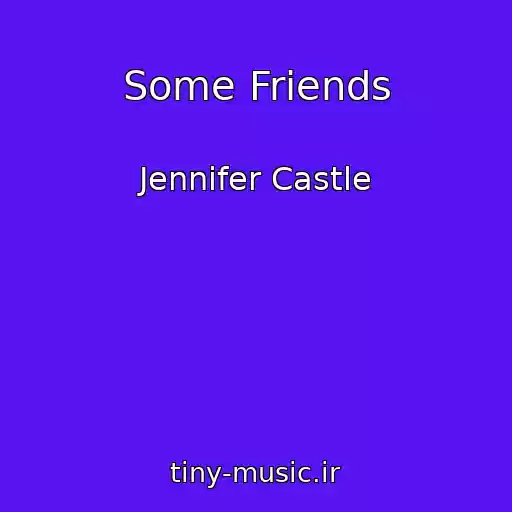 کاور آهنگ Some Friends از Jennifer Castle