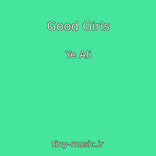 کاور آهنگ Good Girls از Ye Ali