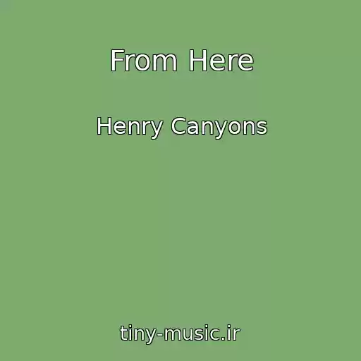 کاور آهنگ From Here از Henry Canyons