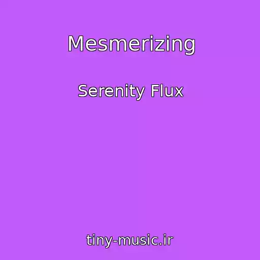 کاور آهنگ Mesmerizing از Serenity Flux