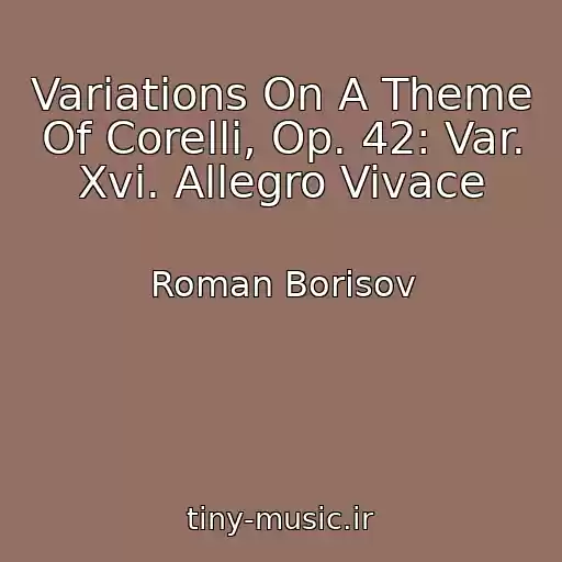 کاور آهنگ Variations On A Theme Of Corelli, Op. 42: Var. Xvi. Allegro Vivace از Roman Borisov