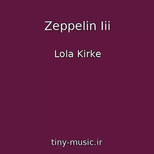 کاور آهنگ Zeppelin Iii از Lola Kirke