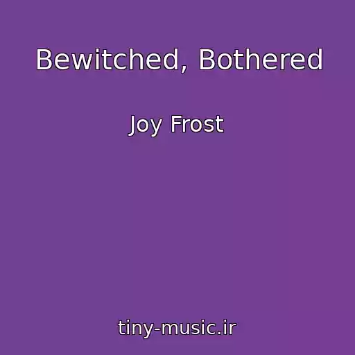 کاور آهنگ Bewitched, Bothered از Joy Frost