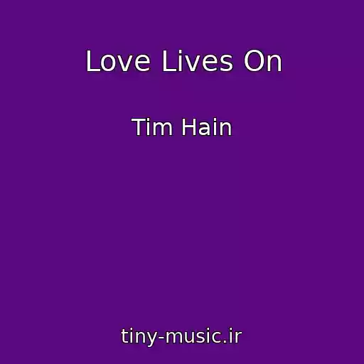 کاور آهنگ Love Lives On از Tim Hain