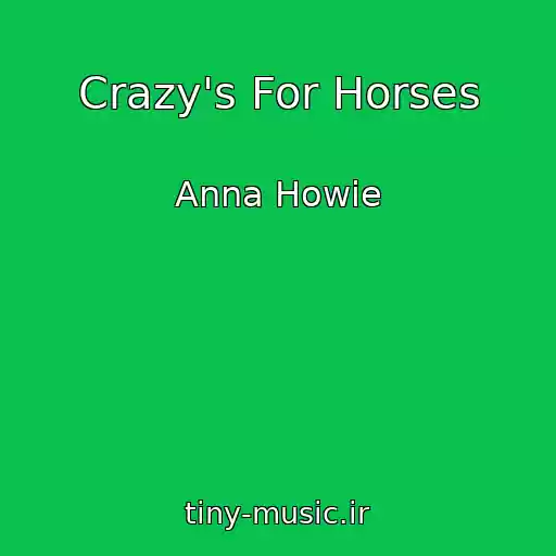 کاور آهنگ Crazy's For Horses از Anna Howie