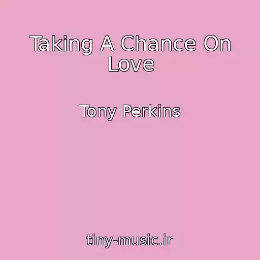 کاور آهنگ Taking A Chance On Love از Tony Perkins