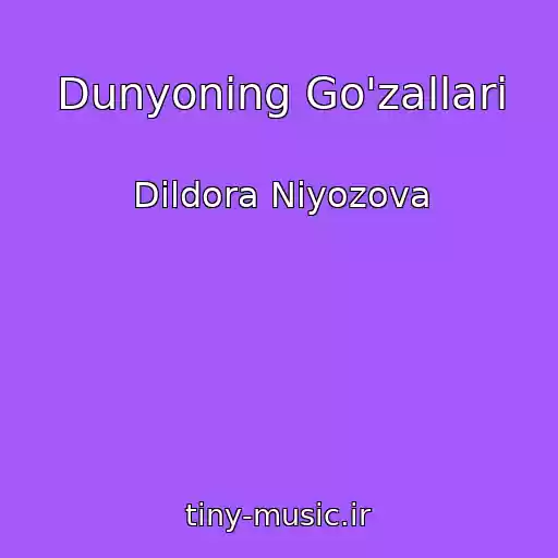 کاور آهنگ Dunyoning Go'zallari از Dildora Niyozova