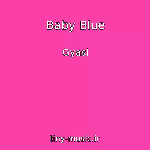 کاور آهنگ Baby Blue از Gyasi