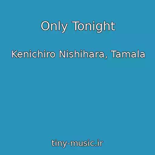 کاور آهنگ Only Tonight از Kenichiro Nishihara, Tamala