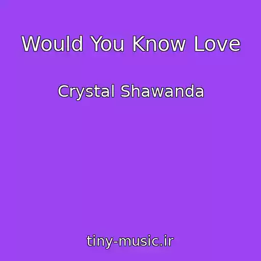 کاور آهنگ Would You Know Love از Crystal Shawanda
