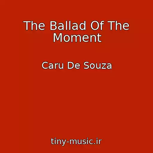 کاور آهنگ The Ballad Of The Moment از Caru De Souza