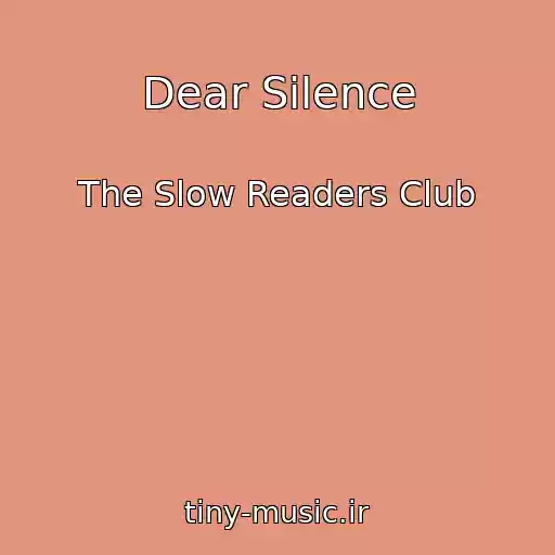 کاور آهنگ Dear Silence از The Slow Readers Club