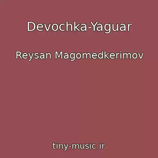 کاور آهنگ Devochka-Yaguar از Reysan Magomedkerimov