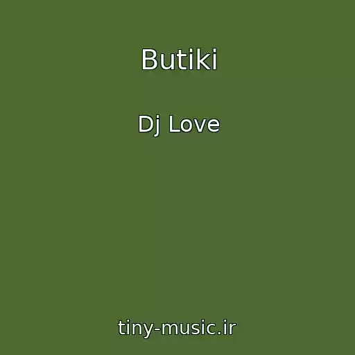 کاور آهنگ Butiki از Dj Love