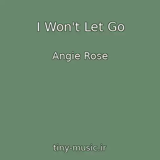 کاور آهنگ I Won't Let Go از Angie Rose