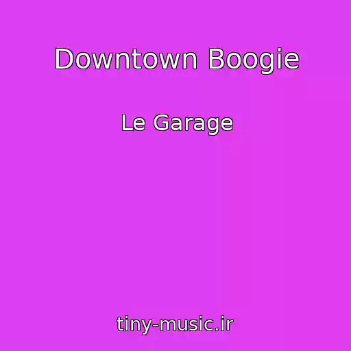 کاور آهنگ Downtown Boogie از Le Garage