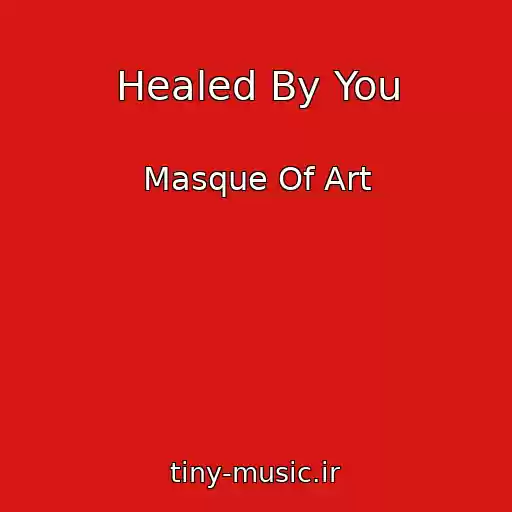 کاور آهنگ Healed By You از Masque Of Art