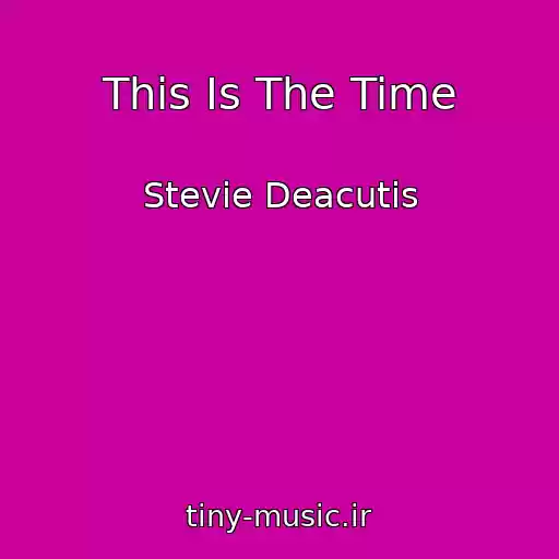 کاور آهنگ This Is The Time از Stevie Deacutis
