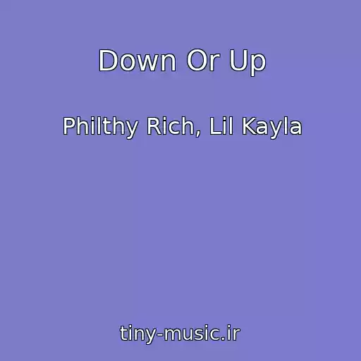 کاور آهنگ Down Or Up از Philthy Rich, Lil Kayla
