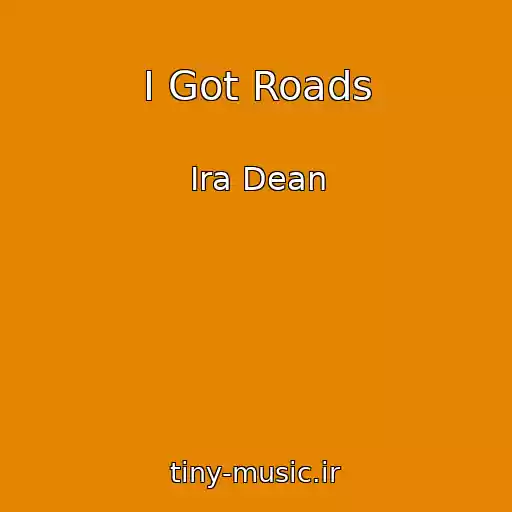 کاور آهنگ I Got Roads از Ira Dean