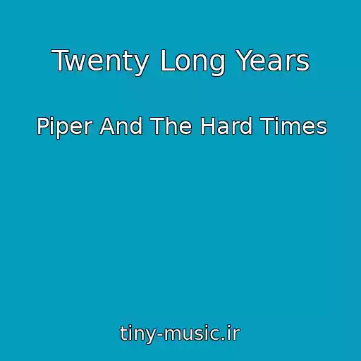 کاور آهنگ Twenty Long Years از Piper And The Hard Times
