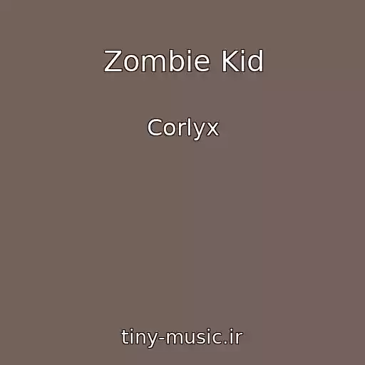 کاور آهنگ Zombie Kid از Corlyx