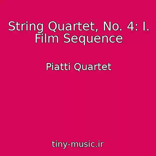 کاور آهنگ String Quartet, No. 4: I. Film Sequence از Piatti Quartet