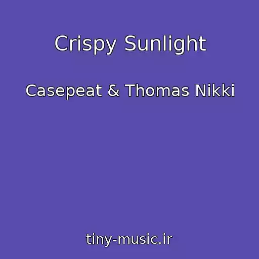 کاور آهنگ Crispy Sunlight از Casepeat & Thomas Nikki