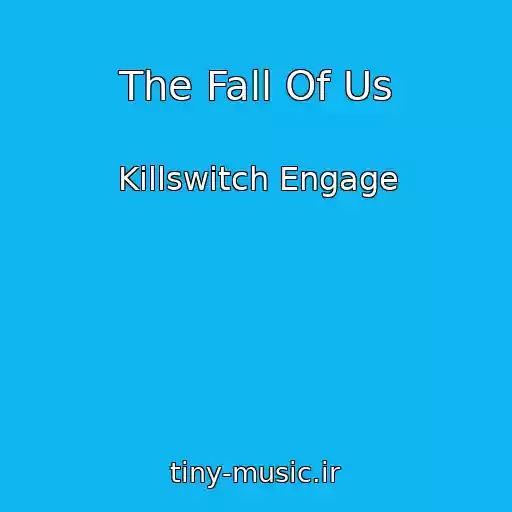کاور آهنگ The Fall Of Us از Killswitch Engage