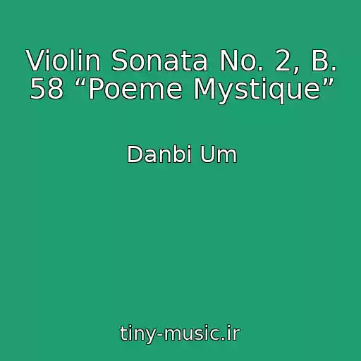 کاور آهنگ Violin Sonata No. 2, B. 58 “Poeme Mystique” از Danbi Um