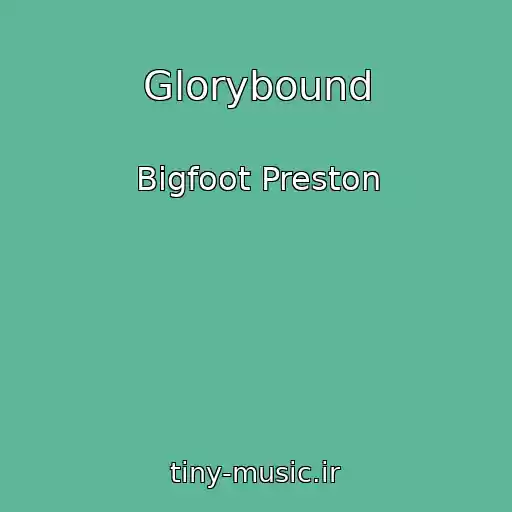 کاور آهنگ Glorybound از Bigfoot Preston