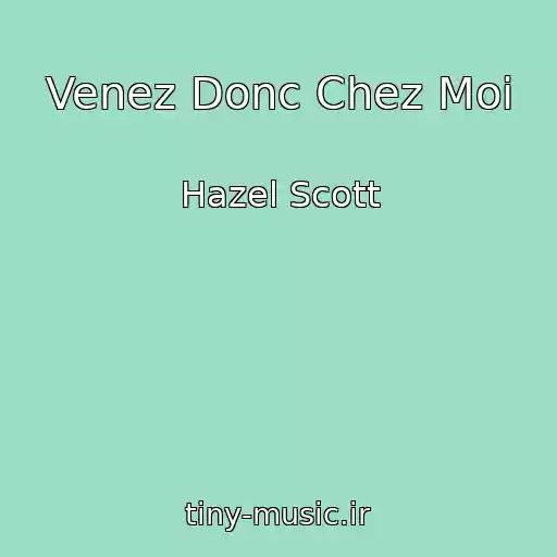 کاور آهنگ Venez Donc Chez Moi از Hazel Scott