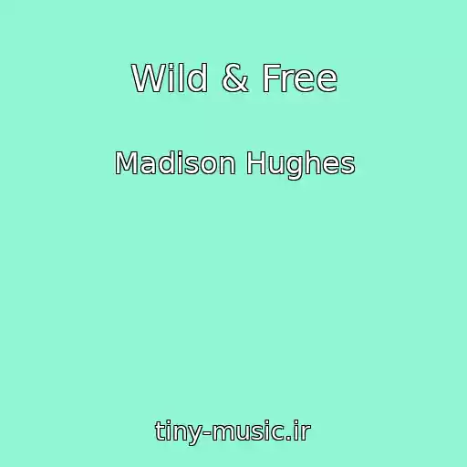 کاور آهنگ Wild & Free از Madison Hughes