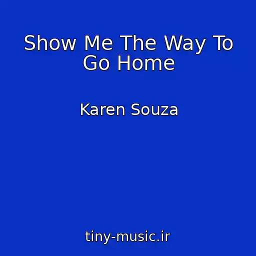 کاور آهنگ Show Me The Way To Go Home از Karen Souza