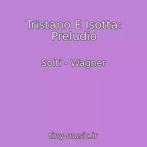 کاور آهنگ Tristano E Isotta: Preludio از Solti - Wagner