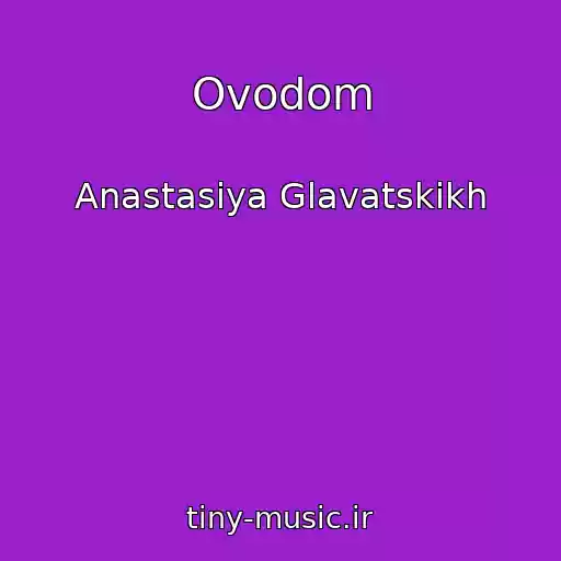 کاور آهنگ Ovodom از Anastasiya Glavatskikh