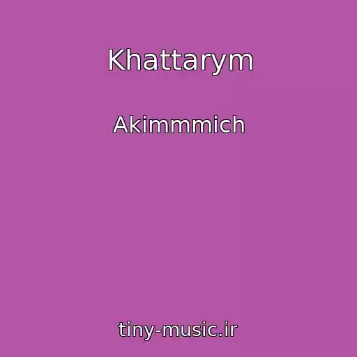 کاور آهنگ Khattarym از Akimmmich