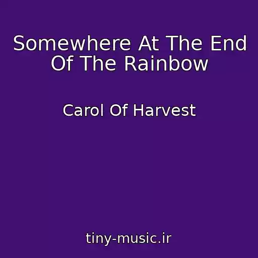 کاور آهنگ Somewhere At The End Of The Rainbow از Carol Of Harvest