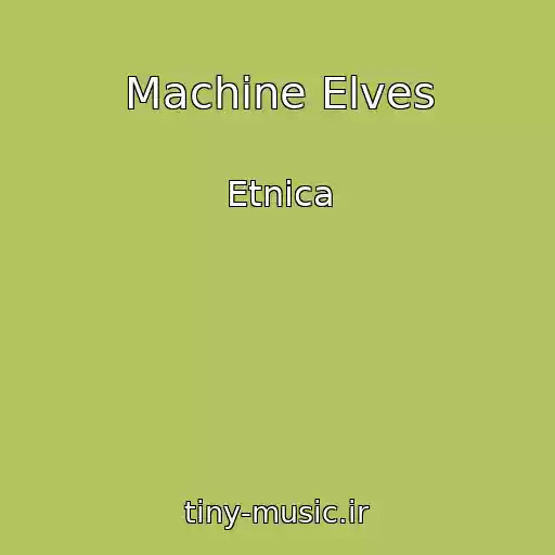 کاور آهنگ Machine Elves از Etnica