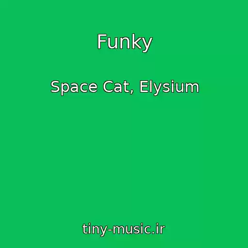 کاور آهنگ Funky از Space Cat, Elysium