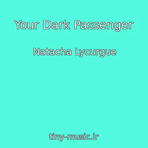 کاور آهنگ Your Dark Passenger از Natacha Lycurgue