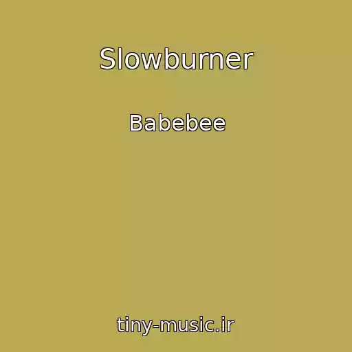 کاور آهنگ Slowburner از Babebee