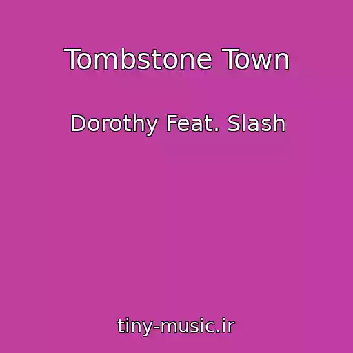 کاور آهنگ Tombstone Town از Dorothy Feat. Slash