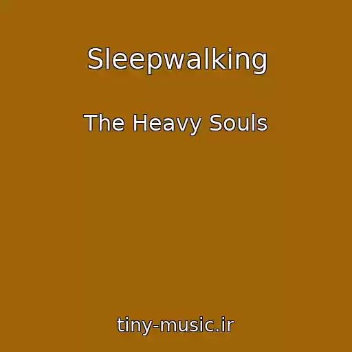 کاور آهنگ Sleepwalking از The Heavy Souls