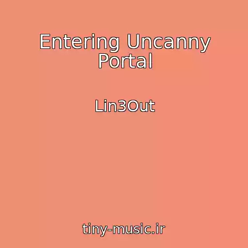 کاور آهنگ Entering Uncanny Portal از Lin3Out