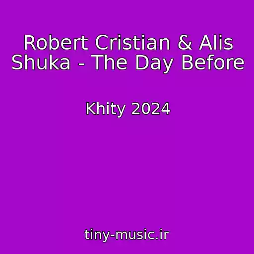کاور آهنگ Robert Cristian & Alis Shuka - The Day Before از Khity 2024