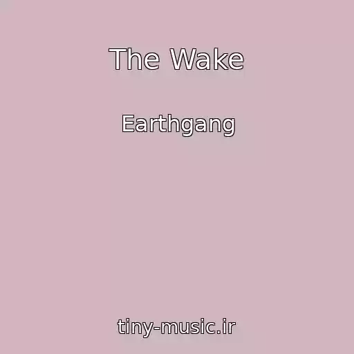 کاور آهنگ The Wake از Earthgang