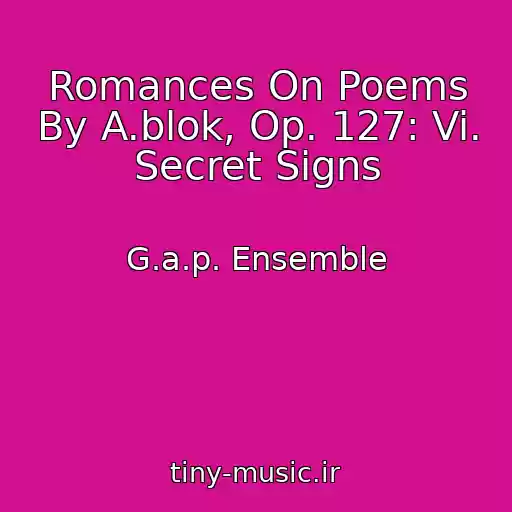 کاور آهنگ Romances On Poems By A.blok, Op. 127: Vi. Secret Signs از G.a.p. Ensemble