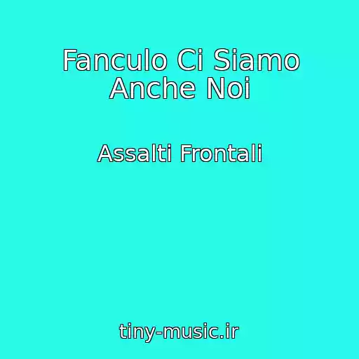 کاور آهنگ Fanculo Ci Siamo Anche Noi از Assalti Frontali