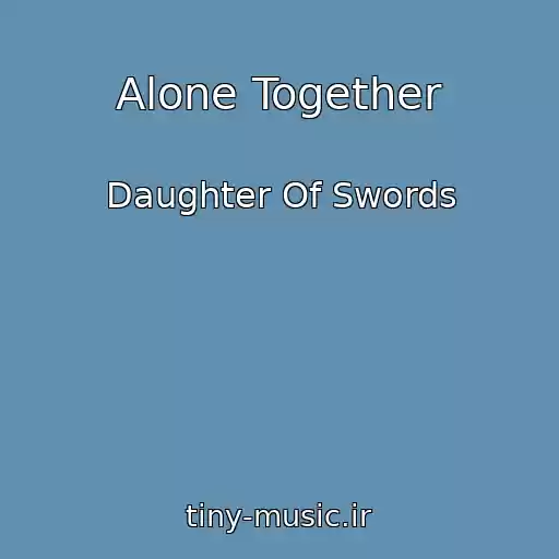 کاور آهنگ Alone Together از Daughter Of Swords